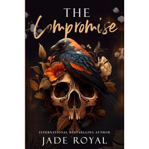 Royal, Jade The Compromise: Book #3.5: MMF Bad Boy Mafia Romance (The Savage Kings Crime Family Series California) Royal, Jade The Compromise: Book #3.5: MMF Bad Boy Mafia Romance (The Savage Kings Crime Family Series California)