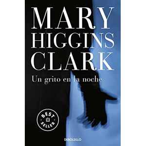 Higgins Clark, Mary Un grito en la noche (Best Seller) Higgins Clark, Mary Un grito en la noche (Best Seller)