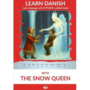 Van den End, Kees Learn Danish with The Snow Queen: Interlinear Danish to English: 4 (Learn Danish with Interlinear Stories for Beginners and Advanced Readers) Van den End, Kees Learn Danish with The Snow Queen: Interlinear Danish to English: 4 (Learn Danish with Interlinear Stories for Beginners and Advanced Readers)