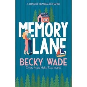 Wade, Becky Memory Lane: A Sweet "Heroine Saves Hero" Romance: 1 (Sons of Scandal) Wade, Becky Memory Lane: A Sweet "Heroine Saves Hero" Romance: 1 (Sons of Scandal)