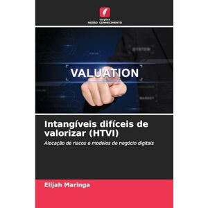 Maringa, Elijah Intangíveis difíceis de valorizar (HTVI): Alocação de riscos e modelos de negócio digitais Maringa, Elijah Intangíveis difíceis de valorizar (HTVI): Alocação de riscos e modelos de negócio digitais