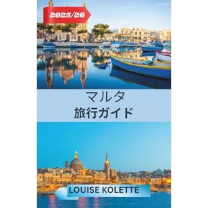 LOUISE KOLETTE マルタ 旅行ガイド 2025-2026 LOUISE KOLETTE マルタ 旅行ガイド 2025-2026