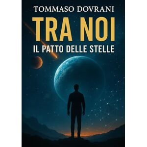 Dovrani, Tommaso Tra Noi: Il Patto delle Stelle Dovrani, Tommaso Tra Noi: Il Patto delle Stelle