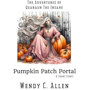 Allen, Wendy C. Pumpkin Patch Portal: A Short Story (The Pink Necromancer: The Adventures of Quaraun The Insane aka The Twighlight Manor Series) Allen, Wendy C. Pumpkin Patch Portal: A Short Story (The Pink Necromancer: The Adventures of Quaraun The Insane aka The Twighlight Manor Series)