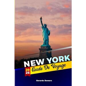 DEMERS, GERARDO New York Guide de voyage 2026: Les rues de la ville, l'architecture, l'art, les scènes culinaires et la culture quotidienne dans la métropole qui définit l'Amérique DEMERS, GERARDO New York Guide de voyage 2026: Les rues de la ville, l'architecture, l'art, les scènes culinaires et la culture quotidienne dans la métropole qui définit l'Amérique