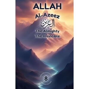 Omer, F Allah Al-Azeez: The Almighty, The Invincible: A Journey Into Real Strength, Honor, and Inner Power (Exploring Allah's Names: A Journey for Kids) Omer, F Allah Al-Azeez: The Almighty, The Invincible: A Journey Into Real Strength, Honor, and Inner Power (Exploring Allah's Names: A Journey for Kids)