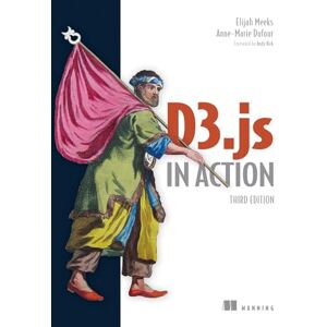 Dufour, Anne-Marie D3.js in Action Dufour, Anne-Marie D3.js in Action