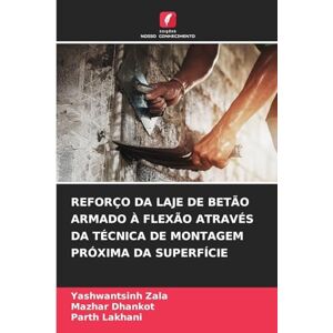 Zala, Yashwantsinh Reforço Da Laje de Betão Armado À Flexão Através Da Técnica de Montagem Próxima Da Superfície Zala, Yashwantsinh Reforço Da Laje de Betão Armado À Flexão Através Da Técnica de Montagem Próxima Da Superfície