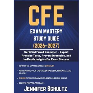 Jennifer Schultz CFE Exam Mastery Study Guide 2026-2027: Certified Fraud Examiner – Expert Practice Tests, Proven Strategies, and In-Depth Insights for Exam Success (Schultz Study Guides for Exams) Jennifer Schultz CFE Exam Mastery Study Guide 2026-2027: Certified Fraud Examiner – Expert Practice Tests, Proven Strategies, and In-Depth Insights for Exam Success (Schultz Study Guides for Exams)