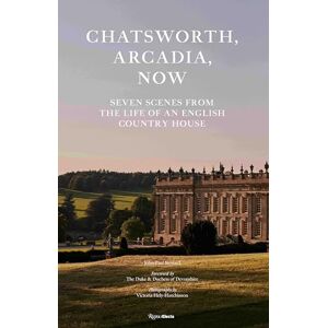 Stonard, John-Paul Chatsworth, Arcadia Now: Seven Scenes from the Life of an English Country House Stonard, John-Paul Chatsworth, Arcadia Now: Seven Scenes from the Life of an English Country House
