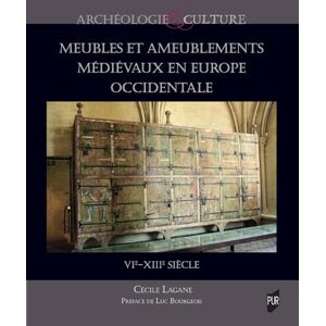 Lagane, Cécile Meubles et ameublements médiévaux en Europe occidentale: VIe-XIIIe siècle Lagane, Cécile Meubles et ameublements médiévaux en Europe occidentale: VIe-XIIIe siècle