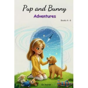 Sverse, Dr. Pup and Bunny Adventures, Books 4-6: Rhyming with Pictures for Early Readers, Magical Journeys with Dog, Teaching Social Life Lessons Sverse, Dr. Pup and Bunny Adventures, Books 4-6: Rhyming with Pictures for Early Readers, Magical Journeys with Dog, Teaching Social Life Lessons