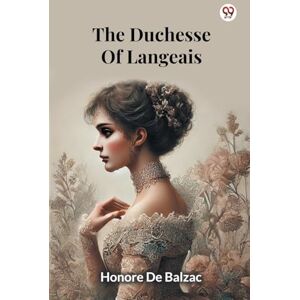 De Balzac, Honore The Duchesse Of Langeais (Edition1) De Balzac, Honore The Duchesse Of Langeais (Edition1)