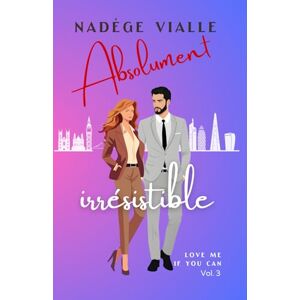 Vialle, Nadège Absolument irrésistible: une seconde chance inespérée entre frenemies to lovers, pleine de résilience et de rebondissements (Love me if you can) Vialle, Nadège Absolument irrésistible: une seconde chance inespérée entre frenemies to lovers, pleine de résilience et de rebondissements (Love me if you can)