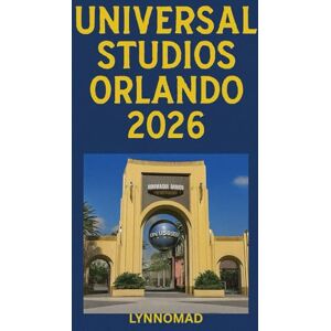 NOMAD, LYN UNIVERSAL STUDIOS ORLANDO 2026: Explore Florida’s Premier Theme Park Resort with Smart Planning, Budget Strategies, and Insider Travel Tips NOMAD, LYN UNIVERSAL STUDIOS ORLANDO 2026: Explore Florida’s Premier Theme Park Resort with Smart Planning, Budget Strategies, and Insider Travel Tips