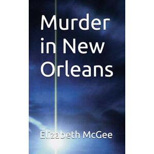 McGee, Elizabeth Ann Murder in New Orleans McGee, Elizabeth Ann Murder in New Orleans