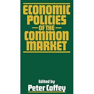 Coffey, Peter Economic Policies of the Common Market Coffey, Peter Economic Policies of the Common Market