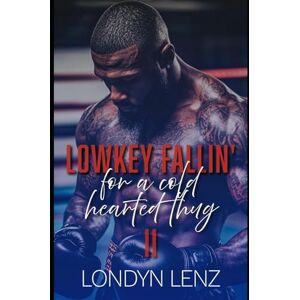 Lenz, Londyn Low Key Fallin' For A Cold Hearted Thug 2 (Low Key Fallin' For A Heartless Thug) Lenz, Londyn Low Key Fallin' For A Cold Hearted Thug 2 (Low Key Fallin' For A Heartless Thug)