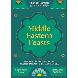 Michael Rantissi Middle Eastern Feasts: Modern classics from the Mediterranean to the Arabian Sea Michael Rantissi Middle Eastern Feasts: Modern classics from the Mediterranean to the Arabian Sea