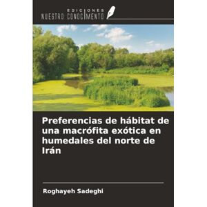 Sadeghi, Roghayeh Preferencias de hábitat de una macrófita exótica en humedales del norte de Irán Sadeghi, Roghayeh Preferencias de hábitat de una macrófita exótica en humedales del norte de Irán