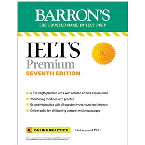 Lougheed Ph.D., Lin IELTS Premium: 6 Practice Tests + Comprehensive Review + Online Audio, Seventh Edition (Barron's Test Prep) Lougheed Ph.D., Lin IELTS Premium: 6 Practice Tests + Comprehensive Review + Online Audio, Seventh Edition (Barron's Test Prep)