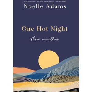 Adams, Noelle One Hot Night: Three Contemporary Romance Novellas Adams, Noelle One Hot Night: Three Contemporary Romance Novellas