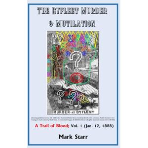 Starr, Mark The Byfleet Murder & Mutilation: A Trail of Blood; Vol. 1 (Jan. 12, 1888) Starr, Mark The Byfleet Murder & Mutilation: A Trail of Blood; Vol. 1 (Jan. 12, 1888)