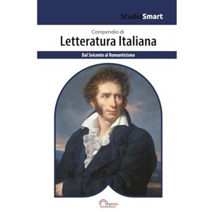 Editori, Portalba Compendio di Letteratura Italiana Dal Seicento al Romanticismo: Edizione Scolastica con Riassunti, Schemi e Tabelle (Studio Smart) Editori, Portalba Compendio di Letteratura Italiana Dal Seicento al Romanticismo: Edizione Scolastica con Riassunti, Schemi e Tabelle (Studio Smart)