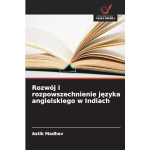 Madhav, Astik Rozwój i rozpowszechnienie języka angielskiego w Indiach Madhav, Astik Rozwój i rozpowszechnienie języka angielskiego w Indiach