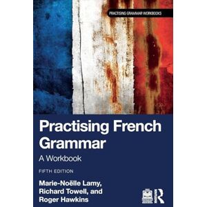 Lamy, Marie-Noëlle Practising French Grammar: A Workbook (Practising Grammar Workbooks) Lamy, Marie-Noëlle Practising French Grammar: A Workbook (Practising Grammar Workbooks)