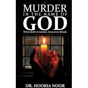 Noor, Dr Murder in the Name of God Noor, Dr Murder in the Name of God