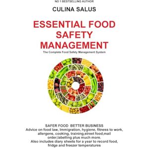 Salus, Culina Essential Food Safety Management: The Complete Food Safety Management System Salus, Culina Essential Food Safety Management: The Complete Food Safety Management System