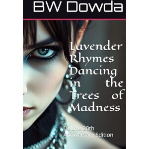 Dowda, BW Lavender Rhymes Dancing in the Trees of Madness: Deluxe 20th Anniversary Edition Dowda, BW Lavender Rhymes Dancing in the Trees of Madness: Deluxe 20th Anniversary Edition