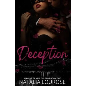 Lourose, Natalia Deception: A Dark Mafia Romance (Sinners of New Orleans) Lourose, Natalia Deception: A Dark Mafia Romance (Sinners of New Orleans)