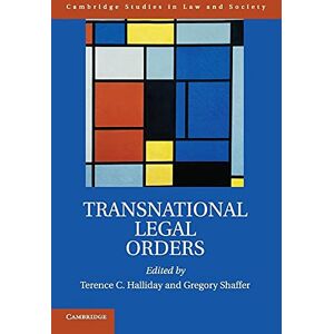 Halliday, Terence C. Transnational Legal Orders (Cambridge Studies in Law and Society) Halliday, Terence C. Transnational Legal Orders (Cambridge Studies in Law and Society)