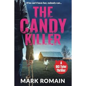 Romain, Mark The Candy Killer (The DCI Tyler Thrillers) Romain, Mark The Candy Killer (The DCI Tyler Thrillers)
