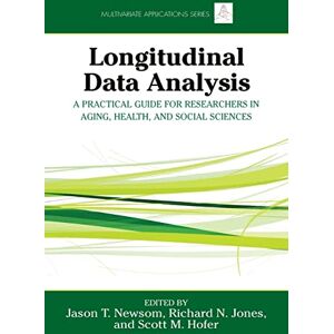 Longitudinal Data Analysis: A Practical Guide for Researchers in Aging, Health, and Social Sciences (Multivariate Applications Series) Longitudinal Data Analysis: A Practical Guide for Researchers in Aging, Health, and Social Sciences (Multivariate Applications Series)