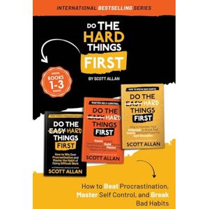 Scott Do the Hard Things First: Volume 1: Book 1—3: How to Beat Procrastination, Master Self-Control, and Break Your Bad Habits Scott Do the Hard Things First: Volume 1: Book 1—3: How to Beat Procrastination, Master Self-Control, and Break Your Bad Habits