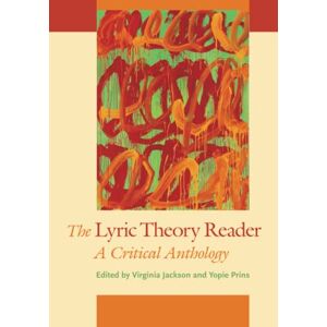 The Lyric Theory Reader: A Critical Anthology The Lyric Theory Reader: A Critical Anthology