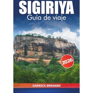 Bernard, Garrick Sigiriya Guía de viaje 2026: Explora la antigua fortaleza rocosa de Sri Lanka, sitios de patrimonio cultural, principales atracciones, senderos de senderismo, vistas panorámicas y aventura Bernard, Garrick Sigiriya Guía de viaje 2026: Explora la antigua fortaleza rocosa de Sri Lanka, sitios de patrimonio cultural, principales atracciones, senderos de senderismo, vistas panorámicas y aventura