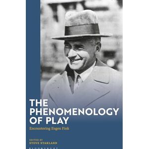 Stakland, Steve Phenomenology of Play, The: Encountering Eugen Fink Stakland, Steve Phenomenology of Play, The: Encountering Eugen Fink