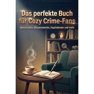 Huber, Nele Das perfekte Buch für Cozy Crime-Fans: Geschichten, Wissenswertes, Inspirationen und mehr Huber, Nele Das perfekte Buch für Cozy Crime-Fans: Geschichten, Wissenswertes, Inspirationen und mehr
