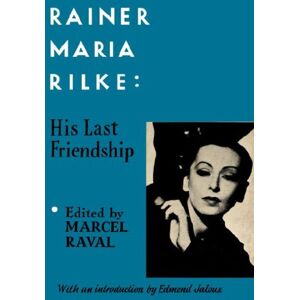 Raval, Marcel Rainer Maria Rilke: His Last Friendship Raval, Marcel Rainer Maria Rilke: His Last Friendship