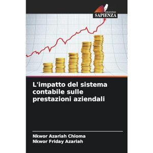 Chioma, Nkwor Azariah L'impatto del sistema contabile sulle prestazioni aziendali Chioma, Nkwor Azariah L'impatto del sistema contabile sulle prestazioni aziendali