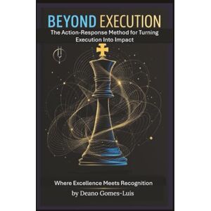 Gomes-Luis, Deano Beyond Execution: Turning What You Do Into What They Value Gomes-Luis, Deano Beyond Execution: Turning What You Do Into What They Value