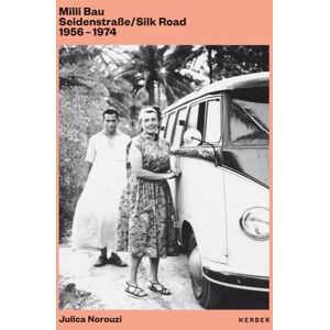 Edited by Julica Norouzi Milli Bau: Silk Road. 1956-1974 Edited by Julica Norouzi Milli Bau: Silk Road. 1956-1974
