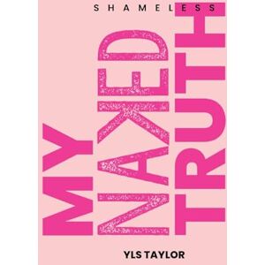 Taylor Shameless: My Naked Truth Taylor Shameless: My Naked Truth