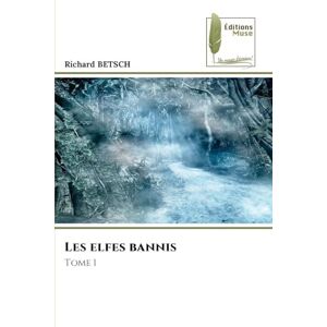 Betsch, Richard Les elfes bannis: Tome 1 Betsch, Richard Les elfes bannis: Tome 1