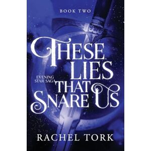 T, Rachel These Lies That Snare Us T, Rachel These Lies That Snare Us