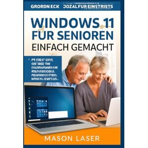 LASER, MASON WINDOWS 11 FÜR SENIOREN EINFACH GEMACHT: Der vollständige Leitfaden für 2026: Schritt für Schritt mit großgedruckten Bildern für mehr Selbstvertrauen, Sicherheit und Vernetzung. LASER, MASON WINDOWS 11 FÜR SENIOREN EINFACH GEMACHT: Der vollständige Leitfaden für 2026: Schritt für Schritt mit großgedruckten Bildern für mehr Selbstvertrauen, Sicherheit und Vernetzung.